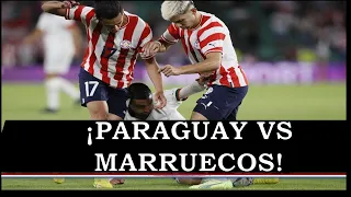 Así fue el PARTIDO de PARAGUAY frente a MARRUECOS