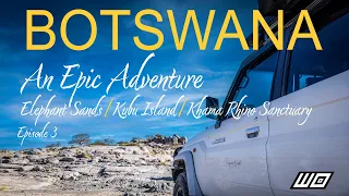 Botswana An Epic Adventure | Episode 3 | July 2022