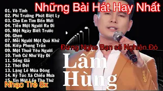 Những Bài Hát Hay Nhất Của LÂM HÙNG Thời 8x 9x