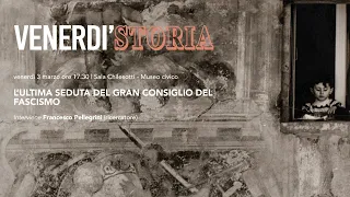 L'ULTIMA SEDUTA DEL GRAN CONSIGLIO DEL FASCISMO | Venerdì Storia 03/03/2023