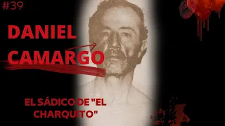 DANIEL CAMARGO BARBOSA | "El s4dico de El Charquito"