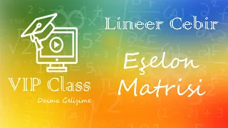 10- Eşelon Matrisi (Lineer Cebir)