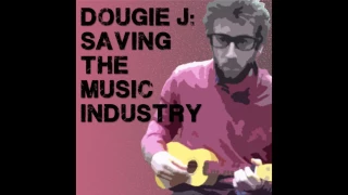Dougie J - Saving the Music Industry (full album)