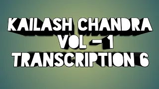 Kailash Chandra Volume 1 Transcription 6 at 90wpm