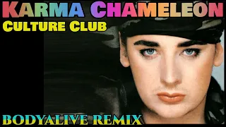 Culture Club - Karma Chameleon (BodyAlive Remix) ⭐FULL VERSION⭐