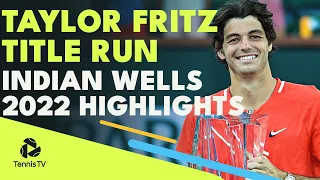 Taylor Fritz EPIC Indian Wells 2022 Title Run! | Indian Wells 2022 Highlights