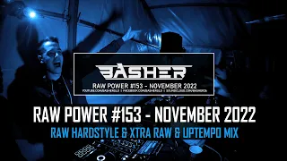 Basher - RAW Power #153 (Raw Hardstyle & Xtra Raw & Uptempo Mix November 2022)