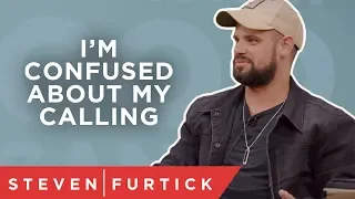 I'm confused about my calling | Pastor Steven Furtick