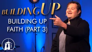 Building Up - Week 7: Building Up Faith (Part 3) | SeaCoast Church