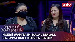 Ngeri! Wanita Ini Kalau Malam, Bajunya Suka Kebuka Sendiri | Menembus Mata Batin ANTV Eps 103 Full