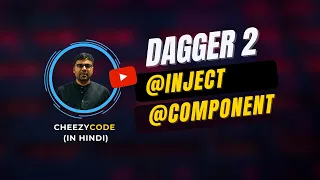 Dagger 2 @Inject & @Component Tutorial - CheezyCode (Hindi) #3