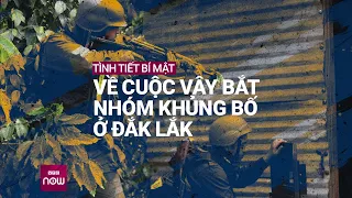 Tình tiết bí mật về cuộc vây bắt nhóm khủng bố ở Đắk Lắk | VTC Now