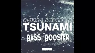 DVBBS & Borgeous - TSUNAMI ( Bass Booster )