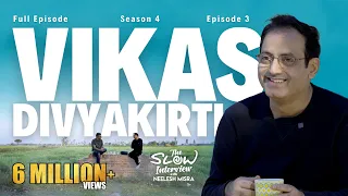 Vikas Divyakirti | Season 4 | Episode 3 | The Slow Interview with Neelesh Misra @vikasdivyakirti