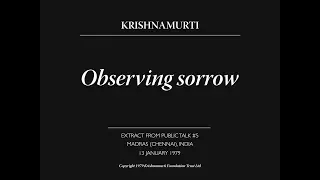 Observing sorrow | J. Krishnamurti