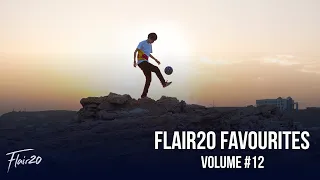 Flair20 Favourites - Volume #12 | Freestyle Football 2021