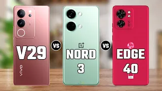 Vivo V29 vs OnePlus Nord 3 vs Motorola Edge 40