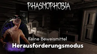 PHASMOPHOBIA | Herausforderung "Keine Beweismittel" - Teil 1-3 | Let´s Play | Deutsch