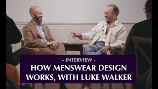 How menswear design works - with Luke Walker of LEJ