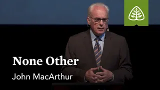 John MacArthur: None Other