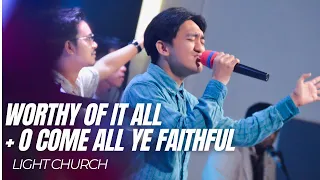 Worthy Of It All + O Come All Ye Faithful | Light Church