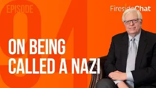 Fireside Chat Ep. 94—On Being Called a Nazi | Fireside Chat