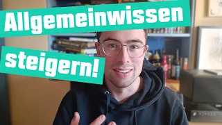 SO bekommst du mehr ALLGEMEINWISSEN!