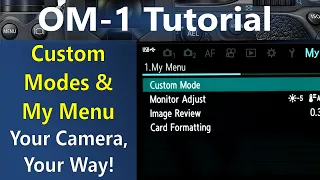 OM System OM-1 Tutorial: How to set up Custom Modes & My Menu  ep.373