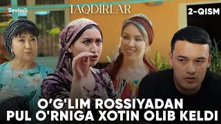 TAQDIRLAR -O’G'LIM ROSSIYADAN PUL O'RNIGA XOTIN OLIB KELDI (yoxud Rossiyalik kelin 2)