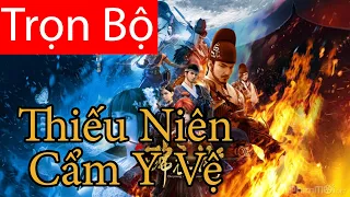 Thiếu Niên Cẩm Y Vệ  - Trọn Bộ - Vietsub [Tập 1 đến 27]