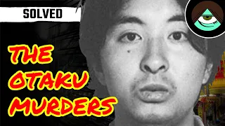 "The Otaku Murderer", the Historical Case of Tsutomu Miyazaki