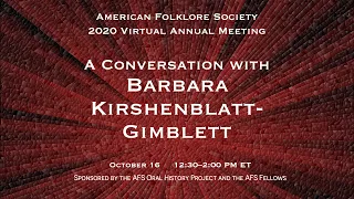 A Conversation with Barbara Kirshenblatt Gimblett (AFS 2020 Virtual Annual Meeting)