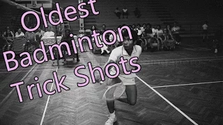 Oldest Badminton Trick shots