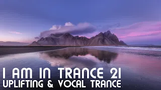 Uplifting & Vocal Trance Mix - I am in Trance 21 (April 2021)