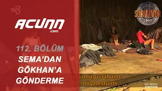 Sema'dan Gökhan'a göndermeler! "Hak ettiğini düşünmüyorum" | Bölüm 112 | Survivor 2017