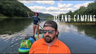 Island Camping on the River - Kayak, Canoe, SUP camping in the Allegheny Islands Wilderness