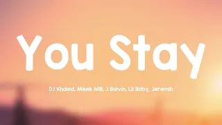 You Stay - DJ Khaled, Meek Mill, J Balvin, Lil Baby, Jeremih {Letra} 🍭