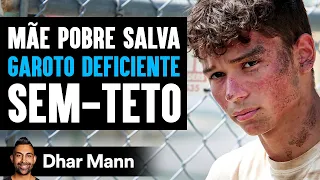 Mãe Pobre Salva Garoto Deficiente Sem-Teto | Dhar Mann Studios