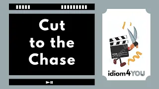 Cut to the Chase (idiom) Learn English idioms with meanings, pictures, and examples