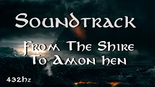 THE LORD OF THE RINGS  |  From The Shire To Amon Hen  |  SOUNDTRACK  |  432Hz