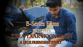 B-Series Film Presents Tera Yaar Hoon Main (Sonu Ke Titu Ki Sweety)|| A True Friendship Story.