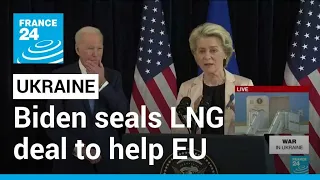 Biden seals LNG deal to help EU face energy crunch amid 'Russia's brutal war' • FRANCE 24 English