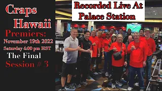 Craps Hawaii — Premier Recorded Live at Palace Station November 2022 Final Session # 3