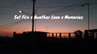 Set Fire x Another Love x Memories