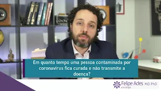 Em quanto tempo uma pessoa contaminada por coronavírus fica curada e não transmite a doença?