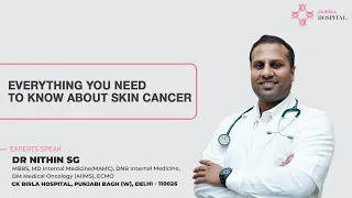 Everything You need to Know about Skin Cancer | Dr Nithin SG, Medical Oncologist | CK Birla Hospital