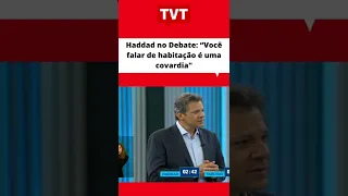 Haddad no Debate: “Você falar de habitação é uma covardia"