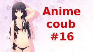 Anime coub #16 / anime amv / аниме приколы