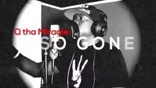 Q tha Miraqle - So Gone Challenge (Prod. By Beats By JBlack)