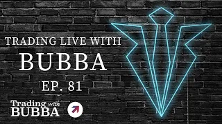 Trading Live With Bubba Ep. 81 | 05.02.24